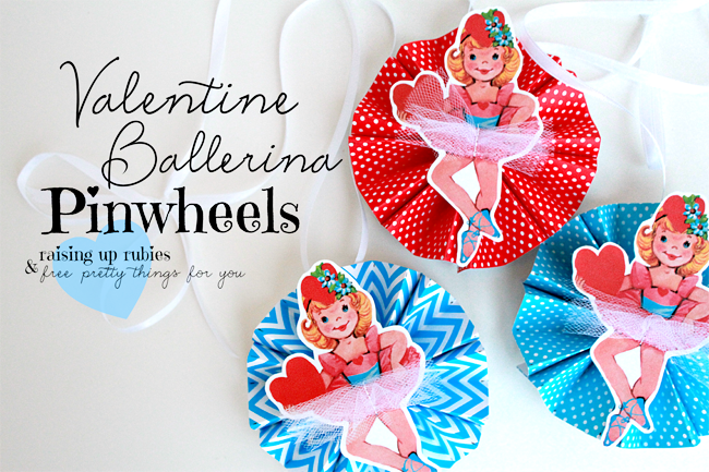 Valentine_Ballerina_Pinwheels_♥_from_Raising_up_Rubies_& _FPTFY!__________