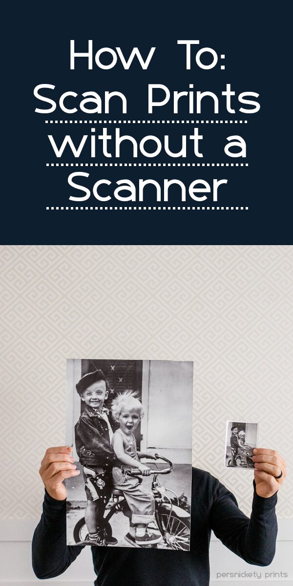 How to Scan Prints without a Scanner