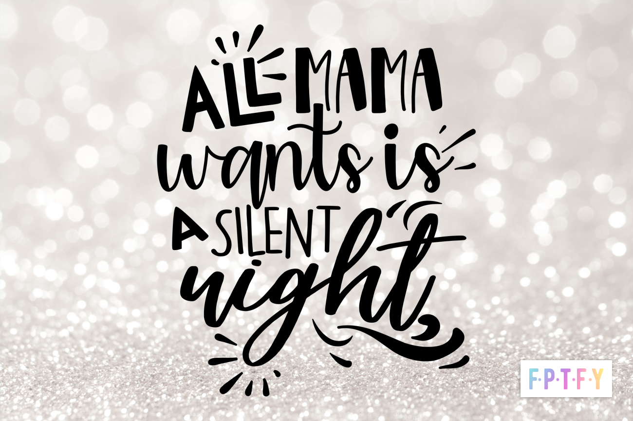 Free all mama wants is a silent night SVG