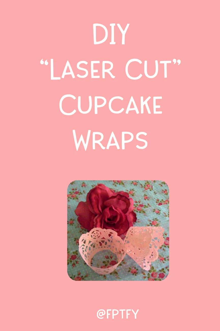 DIY Laser Cut Cupcake Wraps