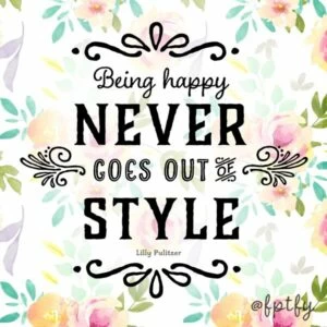 Being Happy Never Goes Out of Style