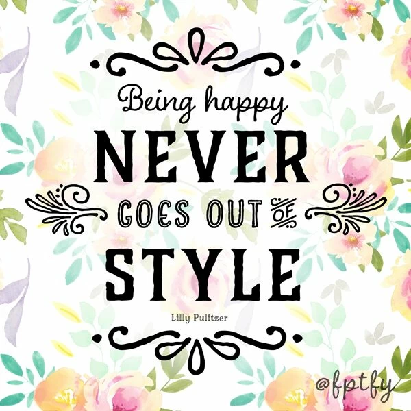 Being Happy Never Goes Out of Style