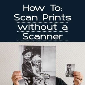How to Scan Prints without a scanner