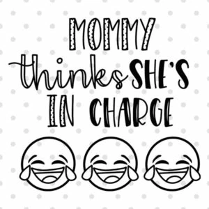 Free mommy thinks she's in charge SVG