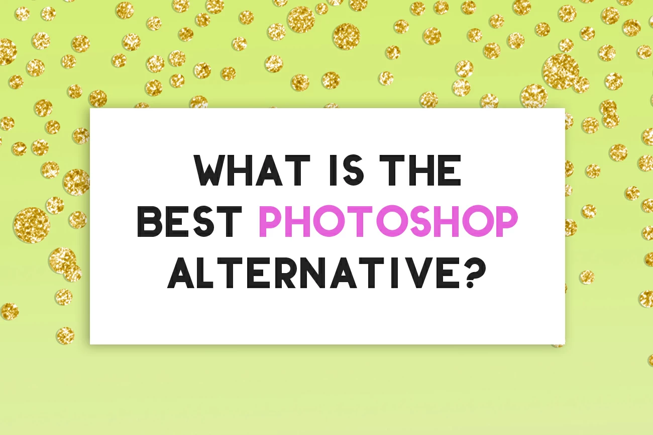 What is the Best Photoshop Alternative?