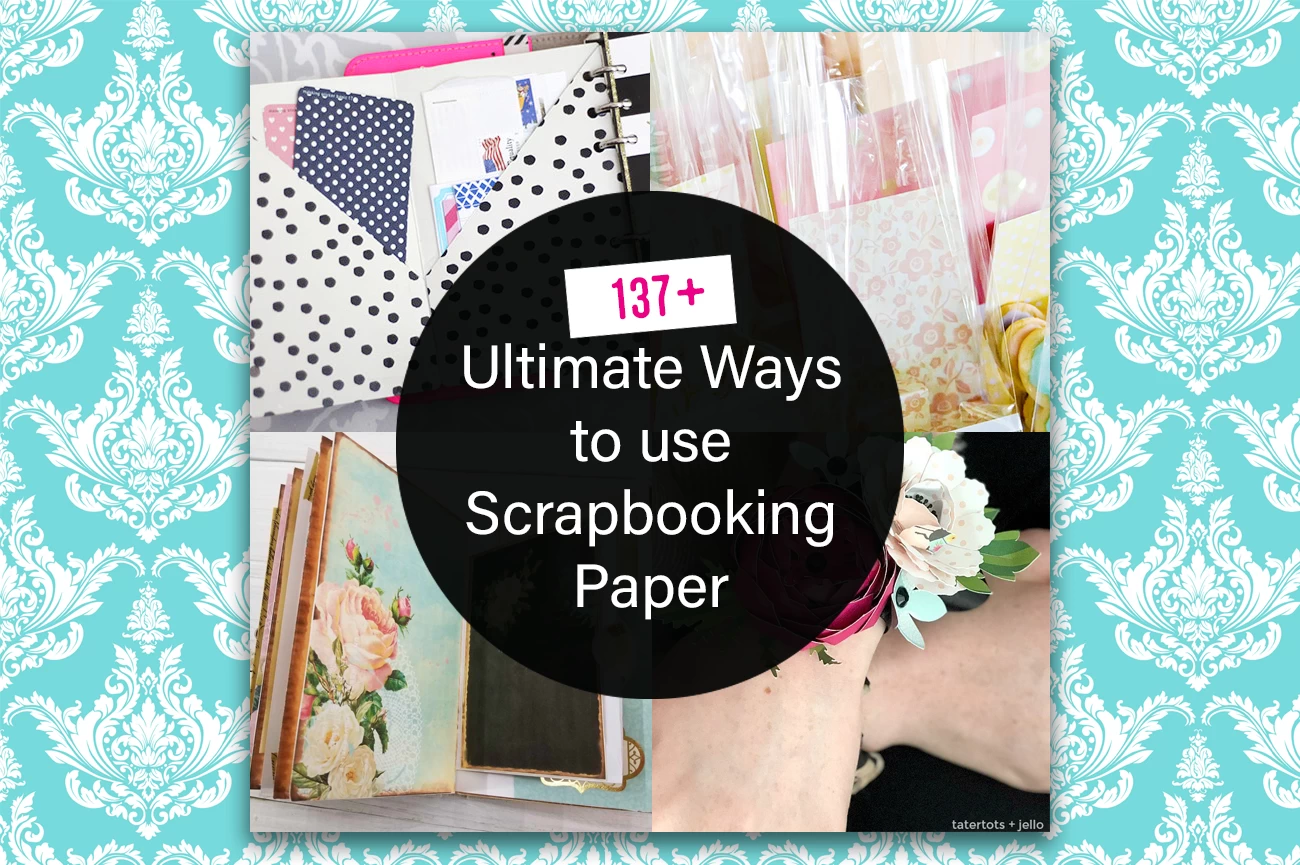 137+ Ultimate ways to use scrapbooking paper