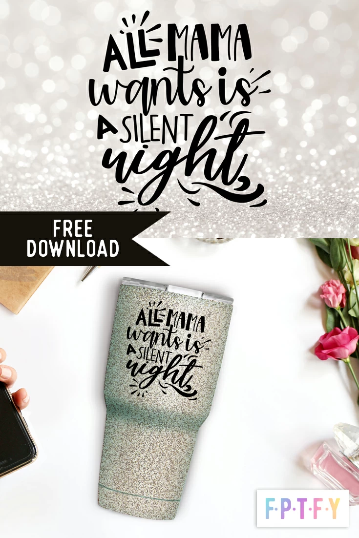 Free all mama wants is a silent night SVG